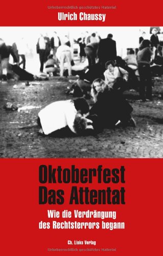 Download Oktoberfest. Das Attentat: Wie die Verdrängung des Rechtsterrors begann