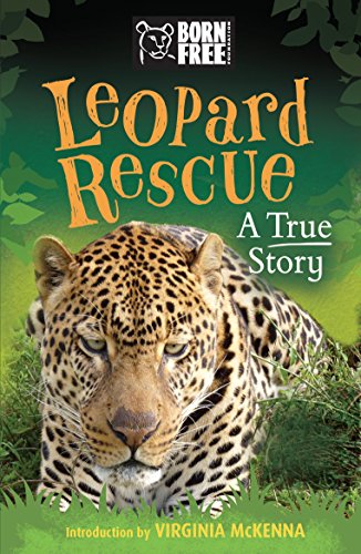 Download Leopard Rescue: A True Story (Born Free Book 2)