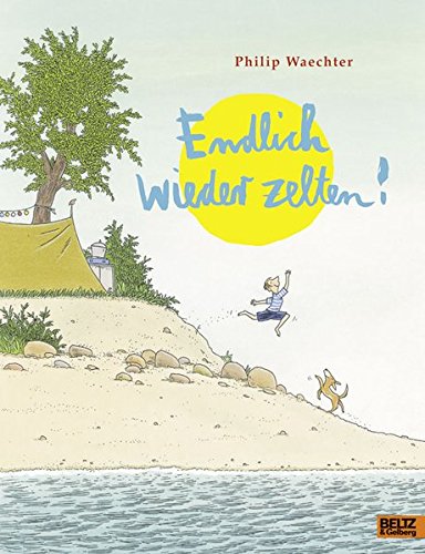 Preisvergleich Produktbild Endlich wieder zelten!: Vierfarbiges Bilderbuch