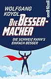 Cover zum Buch Die Bessermacher: Die Schweiz kann's ...