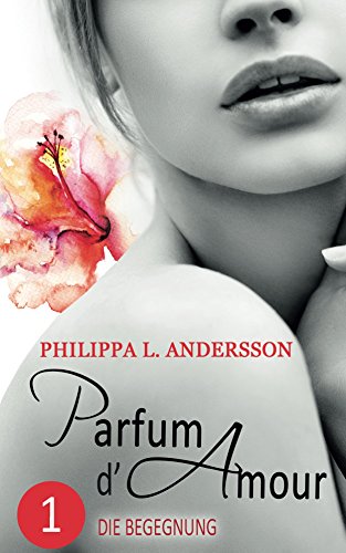 Parfum d'Amour 1: Die Begegnung Buchen