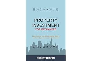 Property Investment for Beginners: Learn how to invest in property, build a portfolio & generate a second income (Essential Property)