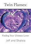 Twin Flames: Finding Your Ultimate Lover by Jeff Divine, Shaleia Divine