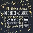 40 anni - Libro degli ospiti: Decorazione e regalo di compleanno per i 40 anni - Regali per lui et per lei - 40° compleanno - Libro per raccogliere auguri e