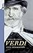 Giuseppe Verdi: Ein Komponistenleben by