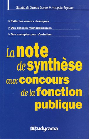 La  note de synthèse aux concours de la fonction publique : éviter les erreurs classiques, des conseils méthodologiques, des exemples pour s'entraîner