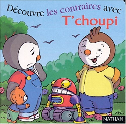 couverture de : D&eacute;couvre les contraires avec T'choupi
