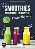 Smoothies Wochenkalender 2019 - Power for you!: 52 schnelle & gesunde Rezepte aus dem Mixer by 