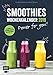 Smoothies Wochenkalender 2019 - Power for you!: 52 schnelle & gesunde Rezepte aus dem Mixer by 