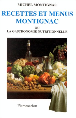 Recettes et menus Montignac ou la gastronomie nutritionnelle, tome 1 francais
