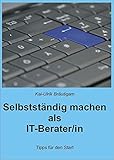 Image de Selbstständig machen als IT-Berater/in: Tipps für den Start (German Edition)