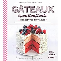 Gâteaux époustouflants : 100 recettes inratables