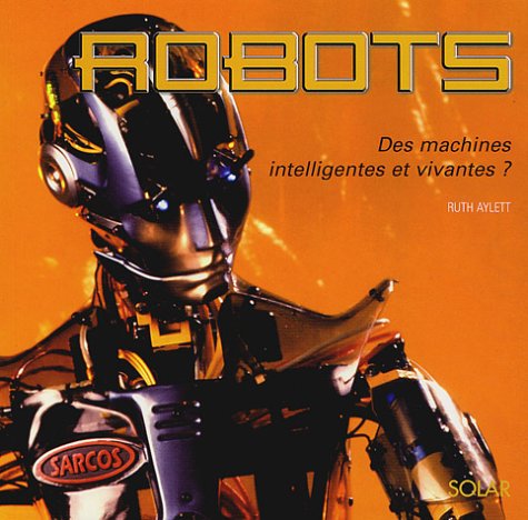 couverture de : Robots des machines intelligentes et vivantes