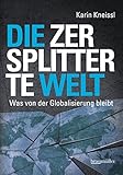 Die zersplitterte Welt: Was von der Globalisierung bleibt by 