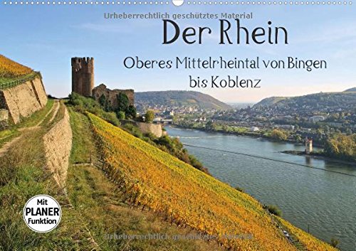 Der Rhein. Oberes Mittelrheintal von Bingen bis Koblenz (Wandkalender 2017 DIN A2 quer): Entdecken Sie den Rhein und seinen wohl romantischsten ... 14 Seiten ) (CALVENDO Orte)