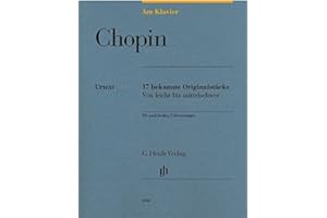 AM KLAVIER - 17 bekannte Originalstücke mit praktischen Erläuterungen von leicht bis mittelschwer (Noten) von Frédéric Chopin
