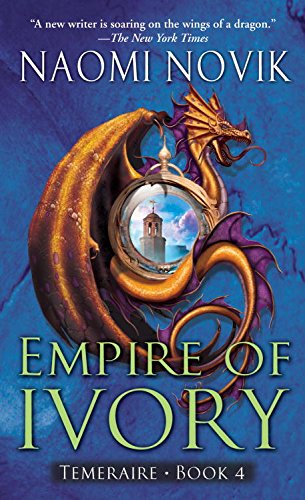 Empire of Ivory: A Novel of Temeraire (English Edition) Empire of Ivory: A Novel of Temeraire (English Edition)