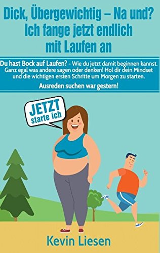 Download Dick, übergewichtig - Na und? Ich fange jetzt endlich mit Laufen an: Du hast Bock auf Laufen? - Wie du jetzt damit beginnen kannst. Ganz egal was ... zu starten. Ausreden suchen war gestern! Download Dick, übergewichtig - Na und? Ich fange jetzt endlich mit Laufen an: Du hast Bock auf Laufen? - Wie du jetzt damit beginnen kannst. Ganz egal was ... zu starten. Ausreden suchen war gestern!