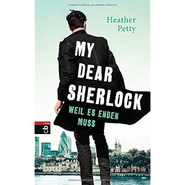 My Dear Sherlock Weil Es Enden Muss Die My Dear Sherlock Reihe Band 3 Amazon De Petty Heather Frischer Catrin Bucher