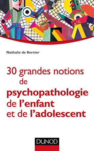 Livres Couvertures de 30 grandes notions de psychopathologie de l'enfant et de l'adolescent