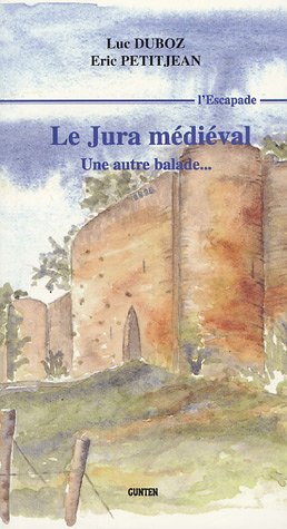 Download Le Jura médiéval : Une autre balade.