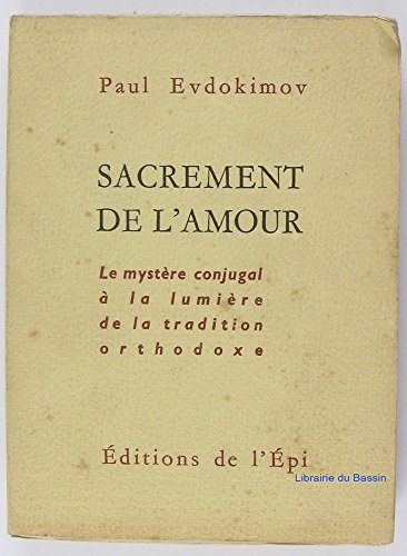 Sacrement De L'Amour: Le mystere conjugal a la lumiere de la tradition orthodoxe en ligne Sacrement De L'Amour: Le mystere conjugal a la lumiere de la tradition orthodoxe en ligne