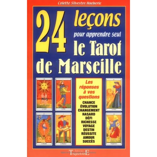 24 leçons pour apprendre seul le tarot de Marseille 24 leçons pour apprendre seul le tarot de Marseille
