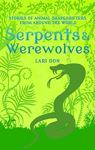 Download Serpents and Werewolves: Tales of Animal Shape-shifters from Around the World Download Serpents and Werewolves: Tales of Animal Shape-shifters from Around the World