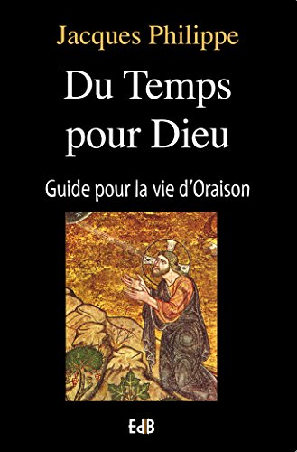 Du temps pour Dieu: Guide pour la vie d'oraison Du temps pour Dieu: Guide pour la vie d'oraison