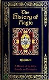 The History of Magic (1922): Including a Clear and Precise Exposition, of Its Procedure, Its Rites and Its Mysteries (English Edition) by