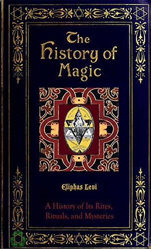 The History of Magic (1922): Including a Clear and Precise Exposition, of Its Procedure, Its Rites and Its Mysteries (English Edition)