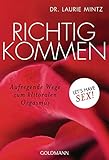 Richtig kommen: Aufregende Wege zum klitoralen Orgasmus - Let's have sex! by Dr. Laurie Mintz, Bettina Spangler