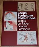 Image de Leeds' Sculpture Collections: Works on Paper - Concise Catalogue