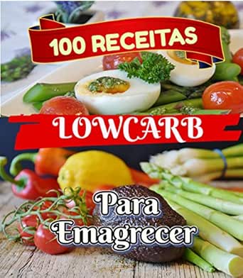 100 Receitas Low Carb 100 Receitas Saudaveis E Nutritivas Pra