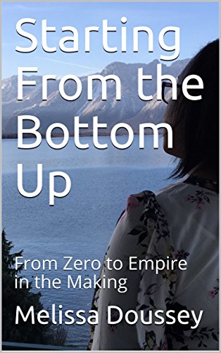 Download Starting From the Bottom Up: From Zero to Empire in the Making Download Starting From the Bottom Up: From Zero to Empire in the Making