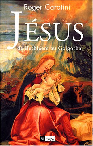 couverture de : J&eacute;sus de Bethl&eacute;em au Golgotha