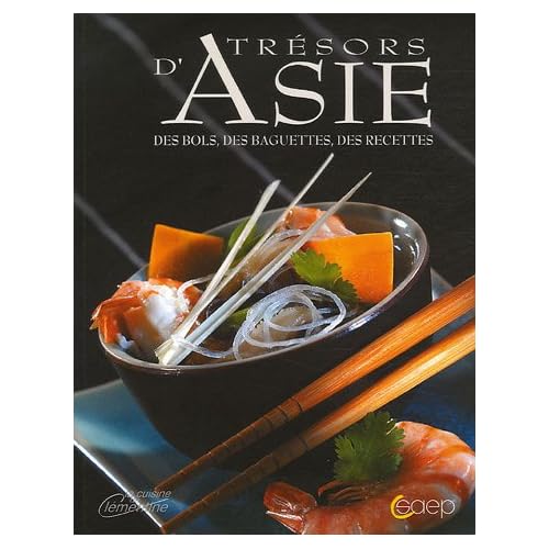 Trésors d'Asie : Des bols, des baguettes, des recettes
