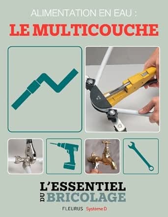 Plomberie Alimentation En Eau Le Multicouche L Essentiel Du Bricolage Ebook Guillou Bruno Roebben Francois Sallavuard Nicolas Vidal Nicolas Zarza Raffaud Christian Dastot Franck Roebben Francois Burguiere Frederic Hochet