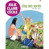 Julie, Claire, Cécile - Tome 24 - Cinq ans après