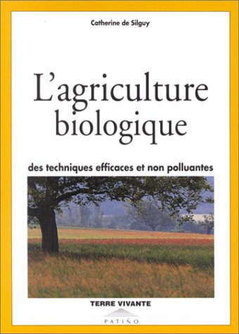 Download L'agriculture biologique : Des techniques efficaces et non polluantes Download L'agriculture biologique : Des techniques efficaces et non polluantes