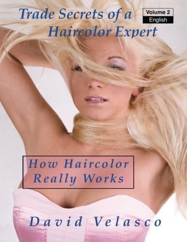 How Haircolor Really Works: Volume 2 (Trade Secrets of a Haircolor Expert)