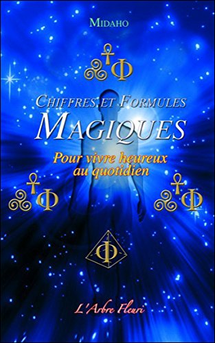 Chiffres et Formules Magiques - Pour vivre heureux au quotidien francais