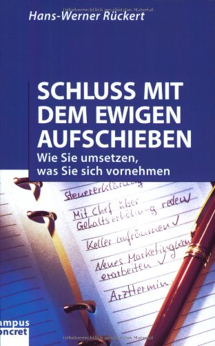 Download Schluss mit dem ewigen Aufschieben: Wie Sie umsetzen, was Sie sich vornehmen (campus concret) Download Schluss mit dem ewigen Aufschieben: Wie Sie umsetzen, was Sie sich vornehmen (campus concret)