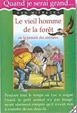 Le Vieil Homme de la forêt, ou la passion des animaux