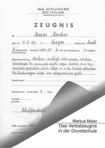 Das Verbalzeugnis in der Grundschule: Anspruch und Wirklichkeit (Grundschulpädagogik & Grundschulforschung)