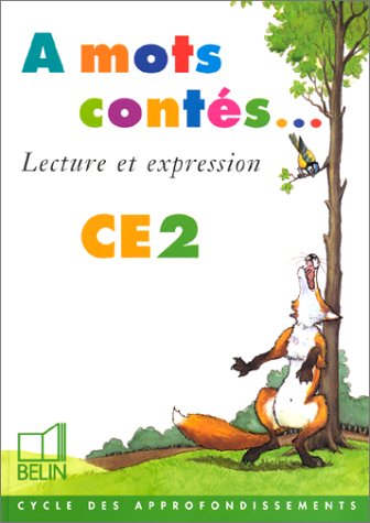 Download A mots contés : Lecture et expression, CE2 (livre de l'élève) Download A mots contés : Lecture et expression, CE2 (livre de l'élève)