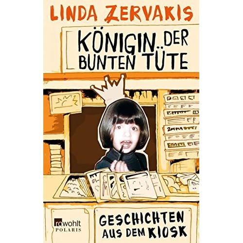 Königin der Bunten Tüte: Geschichten aus dem Kiosk