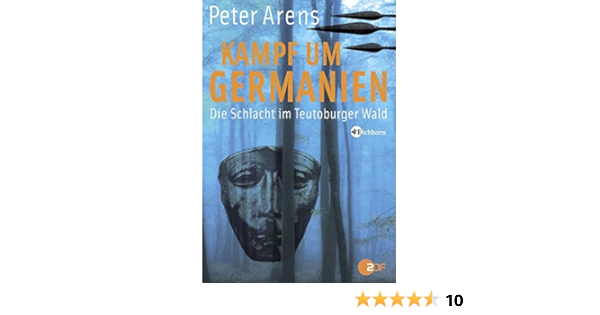 Kampf Um Germanien Die Schlacht Im Teutoburger Wald Amazon De Arens Peter Bucher