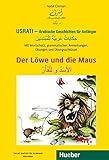 Usrati - Arabische Geschichten für Anfänger: Mit Wortschatz, grammatischen Anmerkungen, Übungen und Übungsschlüssel / Der Löwe und die Maus by Nabil Osman