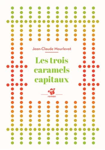 couverture de : Les trois caramels capitaux